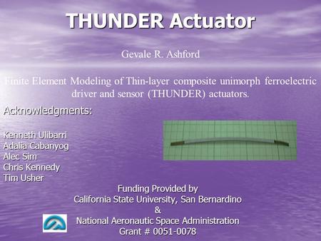 THUNDER Actuator Acknowledgments: Kenneth Ulibarri Adalia Cabanyog Alec Sim Chris Kennedy Tim Usher Funding Provided by California State University, San.