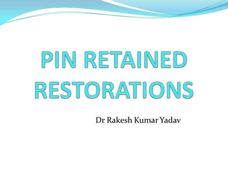 PIN RETAINED RESTORATIONS