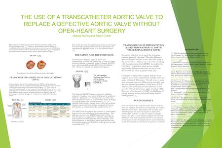 THE USE OF A TRANSCATHETER AORTIC VALVE TO REPLACE A DEFECTIVE AORTIC VALVE WITHOUT OPEN-HEART SURGERY Natalie Garda and Adam Cotter Heart disease is the.