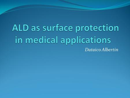 Dataico Albertin. Outline What are the requirements? Why ALD? Protection against corrosion Protection against UV Conclusions.