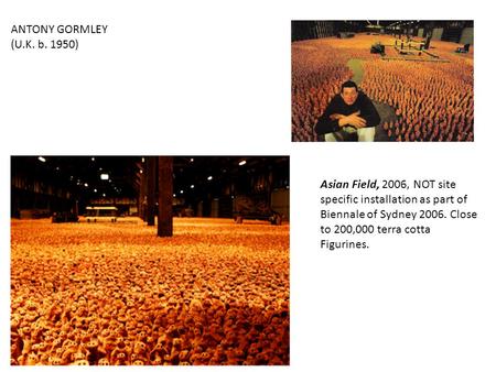 ANTONY GORMLEY (U.K. b. 1950) Asian Field, 2006, NOT site specific installation as part of Biennale of Sydney 2006. Close to 200,000 terra cotta Figurines.