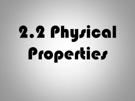 2.2 Physical Properties.