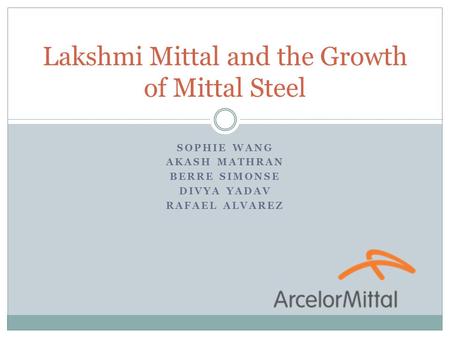 Lakshmi Mittal and the Growth of Mittal Steel
