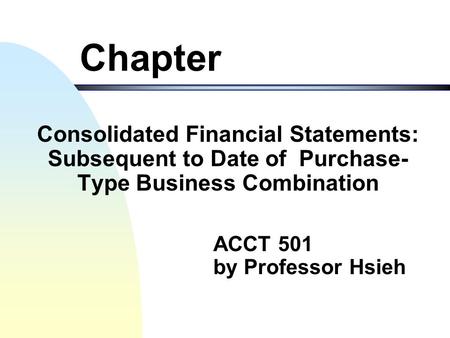 Chapter Consolidated Financial Statements: Subsequent to Date of Purchase-Type Business Combination.
