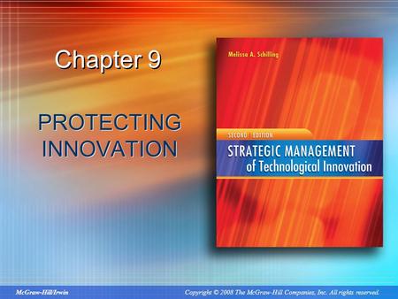 McGraw-Hill/Irwin Copyright © 2008 The McGraw-Hill Companies, Inc. All rights reserved. Chapter 9 PROTECTING INNOVATION.