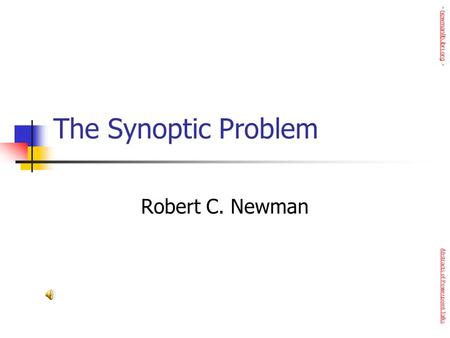 The Synoptic Problem Robert C. Newman - newmanlib.ibri.org -