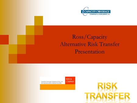 Ross/Capacity Alternative Risk Transfer Presentation.