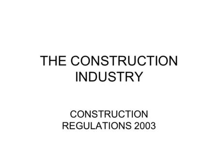 THE CONSTRUCTION INDUSTRY CONSTRUCTION REGULATIONS 2003.