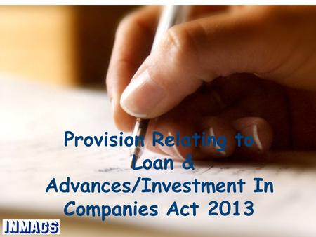 Provision Relating to Loan & Advances/Investment In Companies Act 2013.