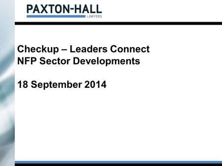Checkup – Leaders Connect NFP Sector Developments 18 September 2014.