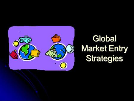 Global Market Entry Strategies. Copyright © Houghton Mifflin Company. All rights reserved. 9-2 Discussion Outline Exporting as an entry strategy Exporting.