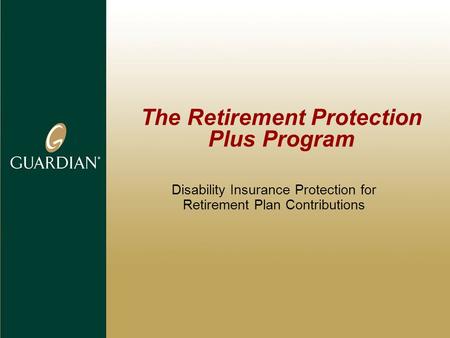 The Retirement Protection Plus Program Disability Insurance Protection for Retirement Plan Contributions.