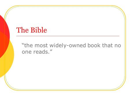The Bible “the most widely-owned book that no one reads.”
