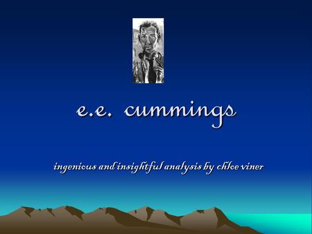 E.e. cummings ingenious and insightful analysis by chloe viner.