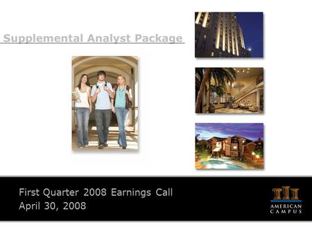 Supplemental Analyst Package First Quarter 2008 Earnings Call April 30, 2008.
