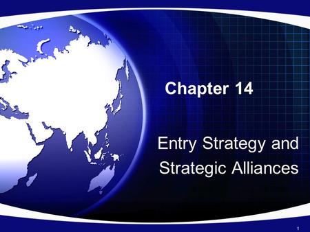 Chapter 14 Entry Strategy and Strategic Alliances.