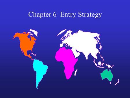 Chapter 6 Entry Strategy