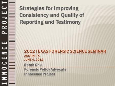 Strategies for Improving Consistency and Quality of Reporting and Testimony.