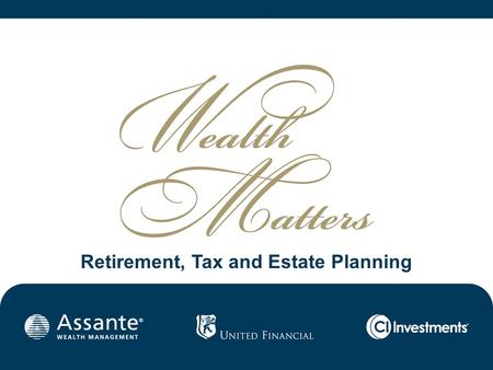 Retirement, Tax and Estate Planning Wealth Matters.