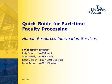 Quick Guide for Part-time Faculty Processing Human Resources Information Services For questions, contact: Katy Selzer x4910 (A-L) Janet Mealy x8399 (M-Z)