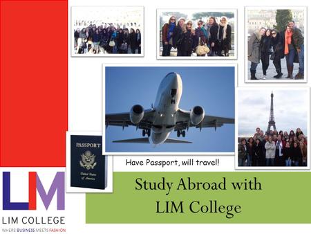 WHERE BUSINESS MEETS FASHION Study Abroad with LIM College Have Passport, will travel!