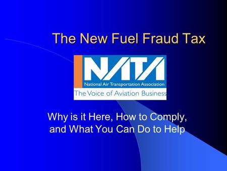 The New Fuel Fraud Tax Why is it Here, How to Comply, and What You Can Do to Help.