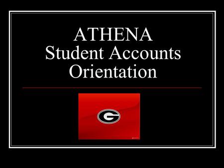ATHENA Student Accounts Orientation. Contact Information Website:   Address: or Location: 424 E.