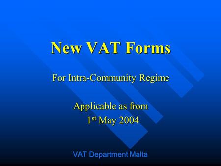 For Intra-Community Regime Applicable as from 1st May 2004