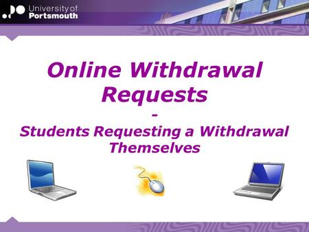 Online Withdrawal Requests - Students Requesting a Withdrawal Themselves.