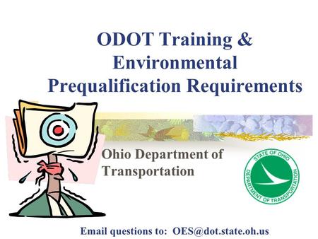 Ohio Department of Transportation ODOT Training & Environmental Prequalification Requirements  questions to: