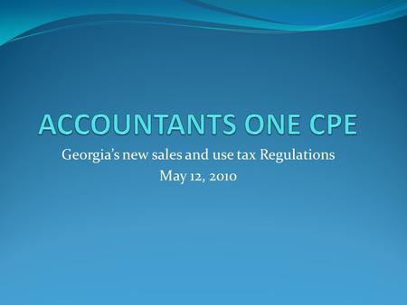 Georgia’s new sales and use tax Regulations May 12, 2010.