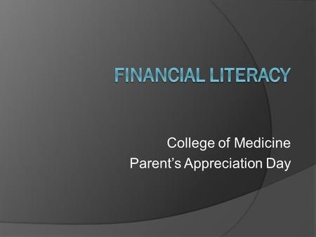 College of Medicine Parent’s Appreciation Day. M1 - Budgeting  Direct Costs  Indirect Costs  Financial Resources  Net Need.