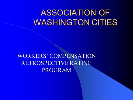 ASSOCIATION OF WASHINGTON CITIES WORKERS’ COMPENSATION RETROSPECTIVE RATING PROGRAM.