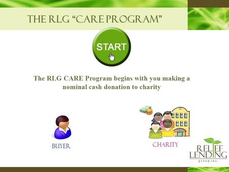 The rlg “care program” The RLG CARE Program begins with you making a nominal cash donation to charity buyer Charity.