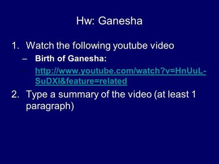 Hw: Ganesha Watch the following youtube video