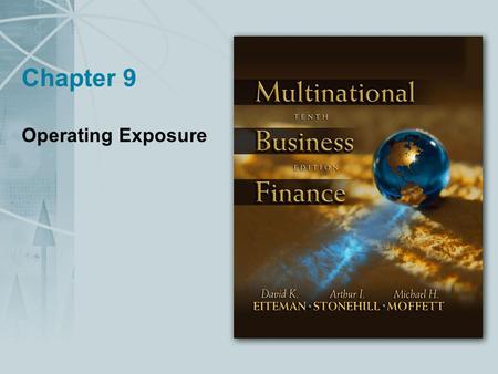 Chapter 9 Operating Exposure. Copyright © 2004 Pearson Addison-Wesley. All rights reserved. 9-2 Operating Exposure Operating exposure, also called economic.