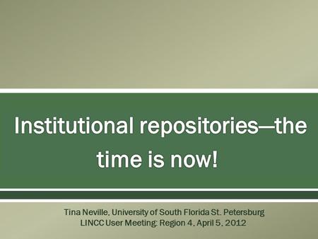  Tina Neville, University of South Florida St. Petersburg LINCC User Meeting: Region 4, April 5, 2012.