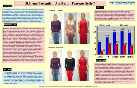 Skin and Perception: Are Beauty Pageants Sexist? Regan A. R. Gurung, Jill West, & Becky Siegler University of Wisconsin, Green Bay INTRODUCTION METHOD.