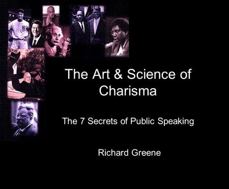 The Art & Science of Charisma The 7 Secrets of Public Speaking