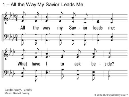 1 – All the Way My Savior Leads Me