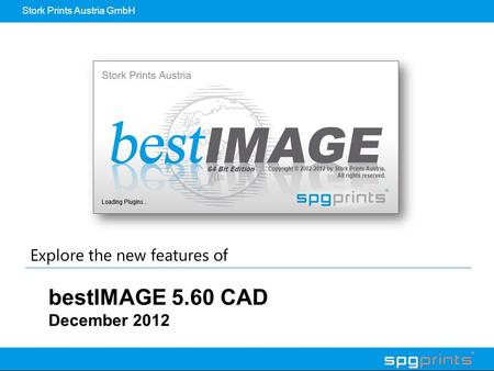 Stork Prints Austria GmbH bestIMAGE 5.60 CAD December 2012 Explore the new features of.
