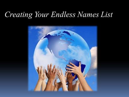 Creating Your Endless Names List. Four Activities for Making Money in Relationship Marketing.