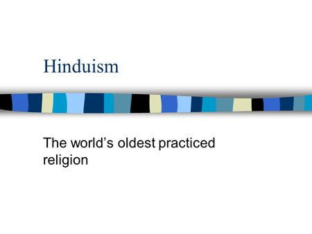 Hinduism The world’s oldest practiced religion. Goal of Hinduism Moksha: “release or liberation” Escape from the cycle of reincarnation to be united with.
