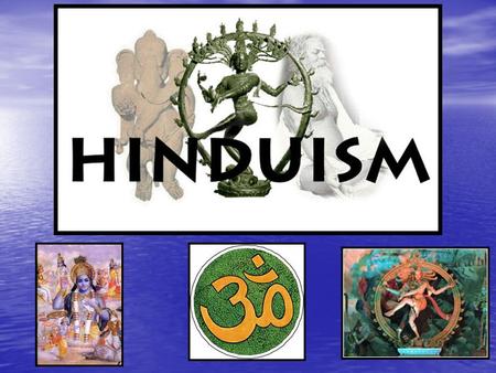  One of oldest religions  3 rd largest religion  makes up 4/5 of the religions faith in India (1 billion) (1 billion)  Derivative of word Hindu is.