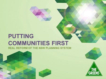 REAL REFORM OF THE NSW PLANNING SYSTEM PUTTING COMMUNITIES FIRST.