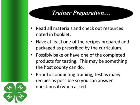 Read all materials and check out resources noted in booklet. Have at least one of the recipes prepared and packaged as prescribed by the curriculum. Possibly.