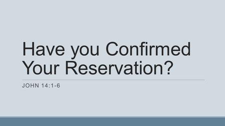 Have you Confirmed Your Reservation?