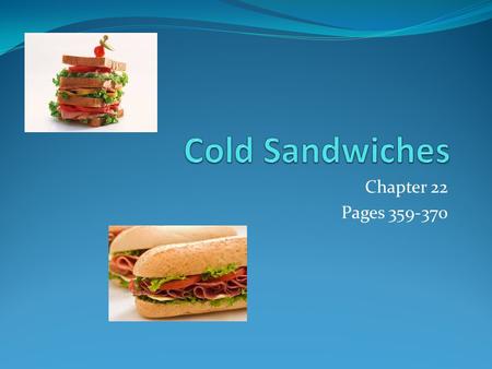 Cold Sandwiches Chapter 22 Pages 359-370.