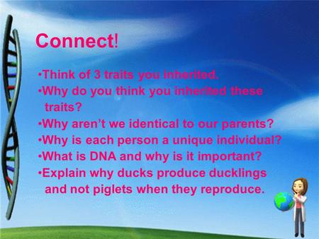 Connect! Think of 3 traits you inherited.