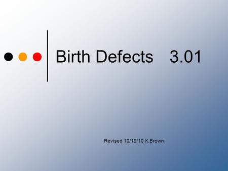 Birth Defects	3.01 Revised 10/19/10 K.Brown.